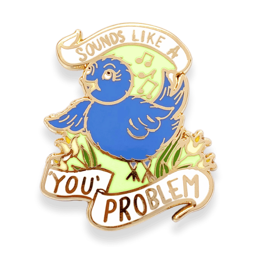 Jubly-Umph - Sounds Like A ‘You’ Problem Lapel Pin