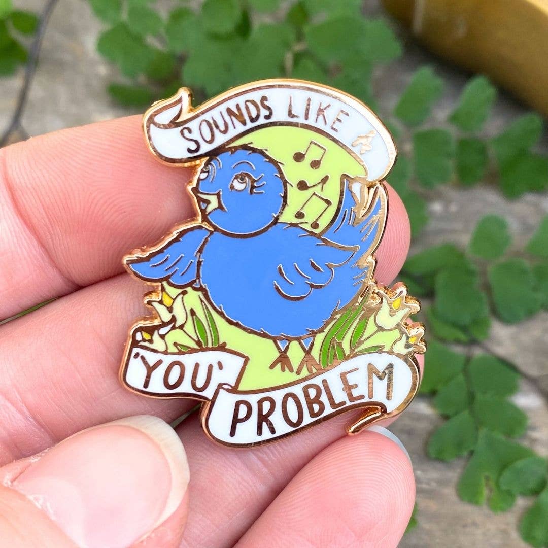 Jubly-Umph - Sounds Like A ‘You’ Problem Lapel Pin