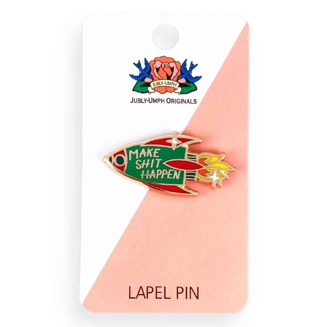 Jubly-Umph - Make Shit Happen Lapel Pin