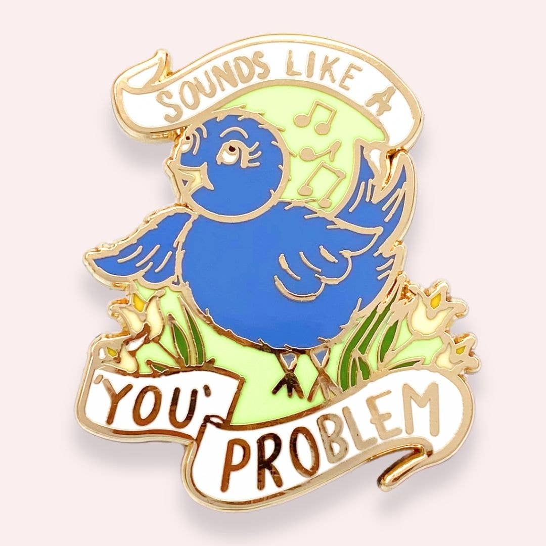 Jubly-Umph - Sounds Like A ‘You’ Problem Lapel Pin
